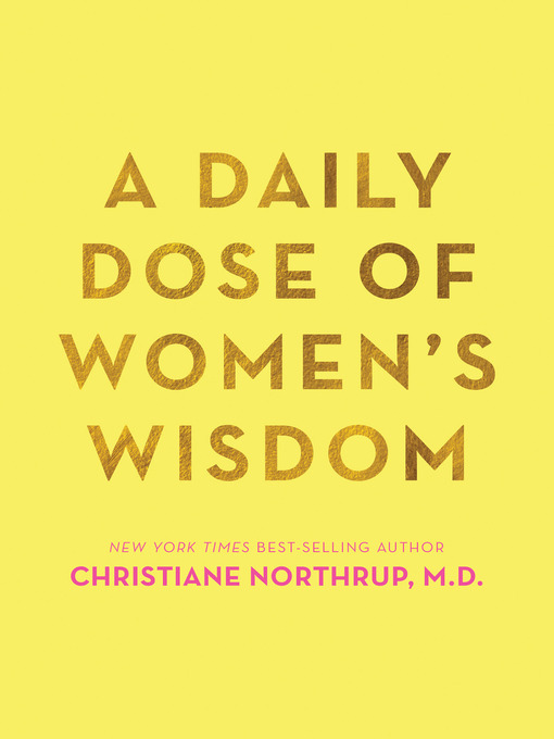 Title details for A Daily Dose of Women's Wisdom by Christiane Northrup, M.D. - Available